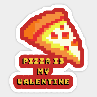 Pizza is my valentine Sticker